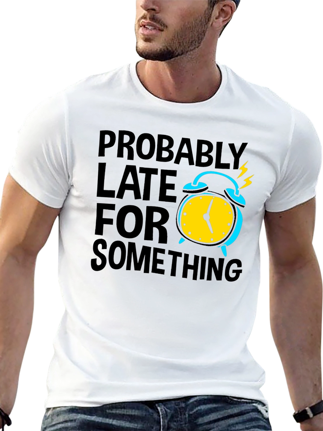 Funny Probably Late Graphic T-Shirt