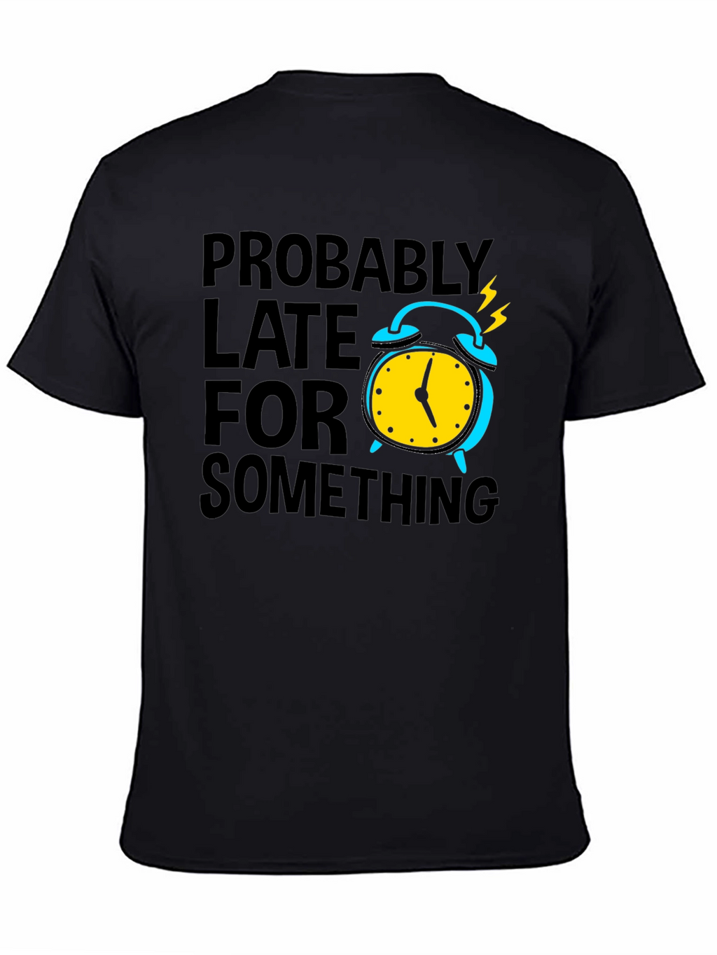 Funny Probably Late Graphic T-Shirt