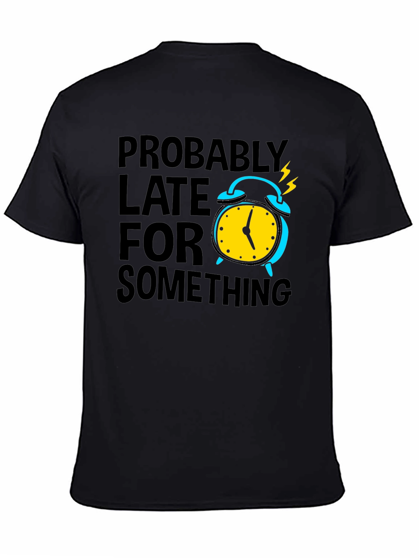 Funny Probably Late Graphic T-Shirt