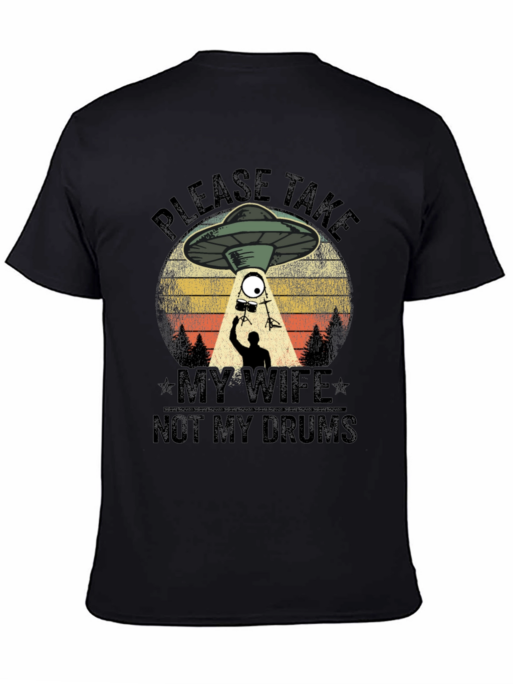 Please Take My Wife Not My Drums T-Shirt