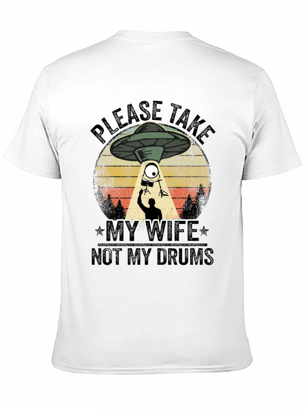 Please Take My Wife Not My Drums T-Shirt