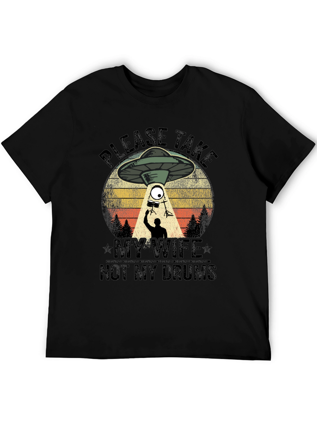 Please Take My Wife Not My Drums T-Shirt