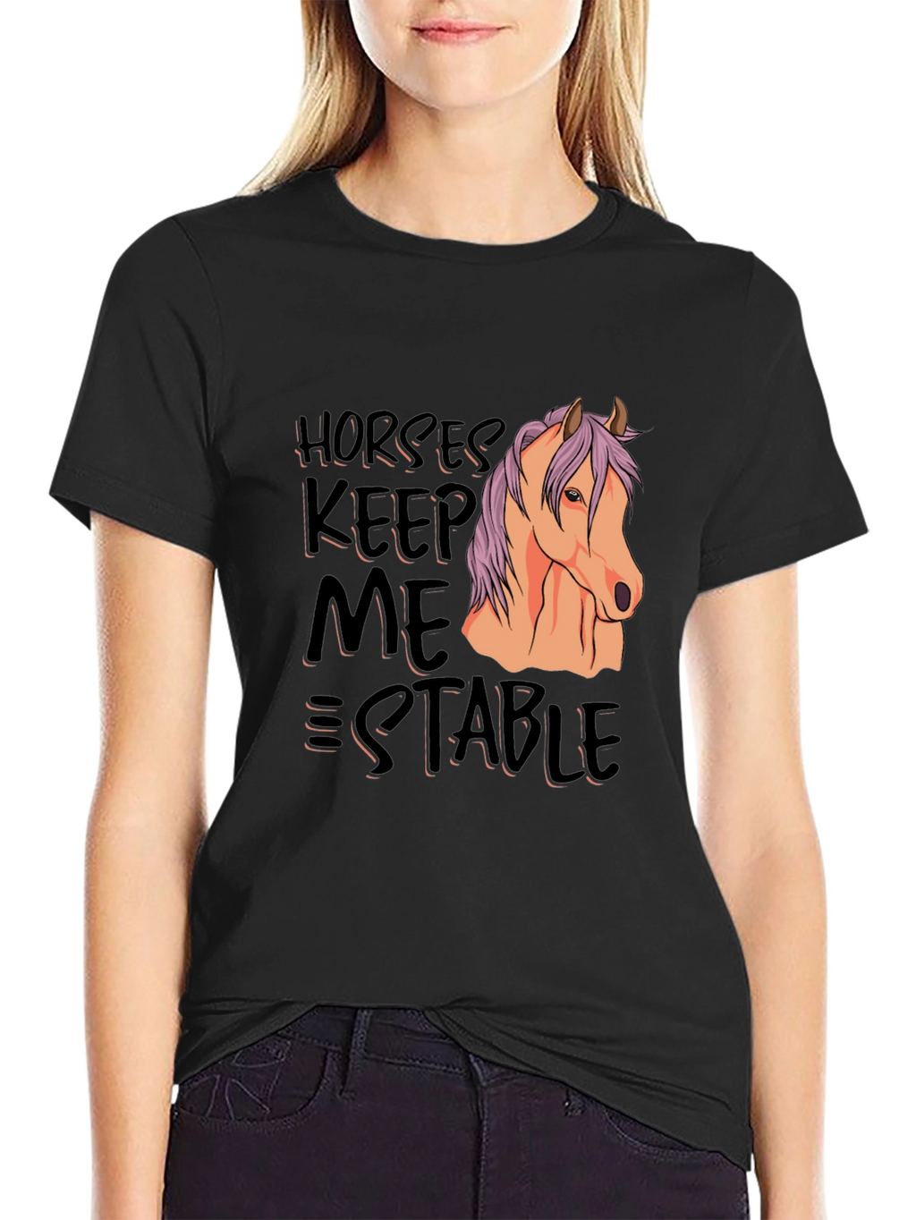 Horses Keep Me Stable T-Shirt