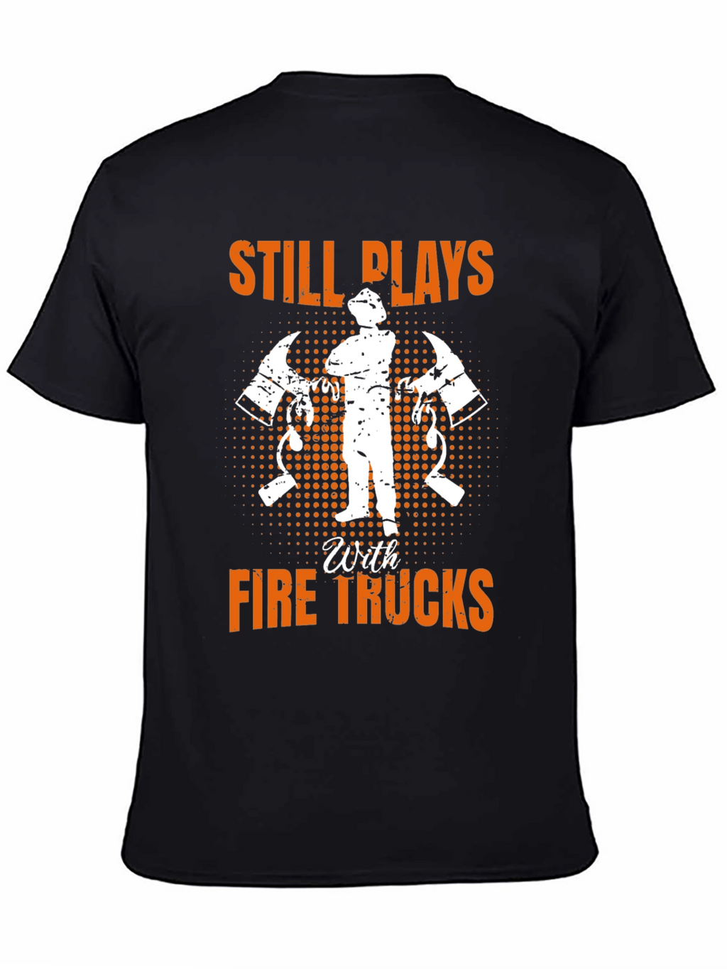 Firefighter Still Plays With Fire Trucks T-Shirt