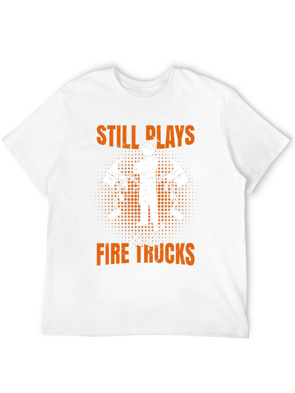 Firefighter Still Plays With Fire Trucks T-Shirt