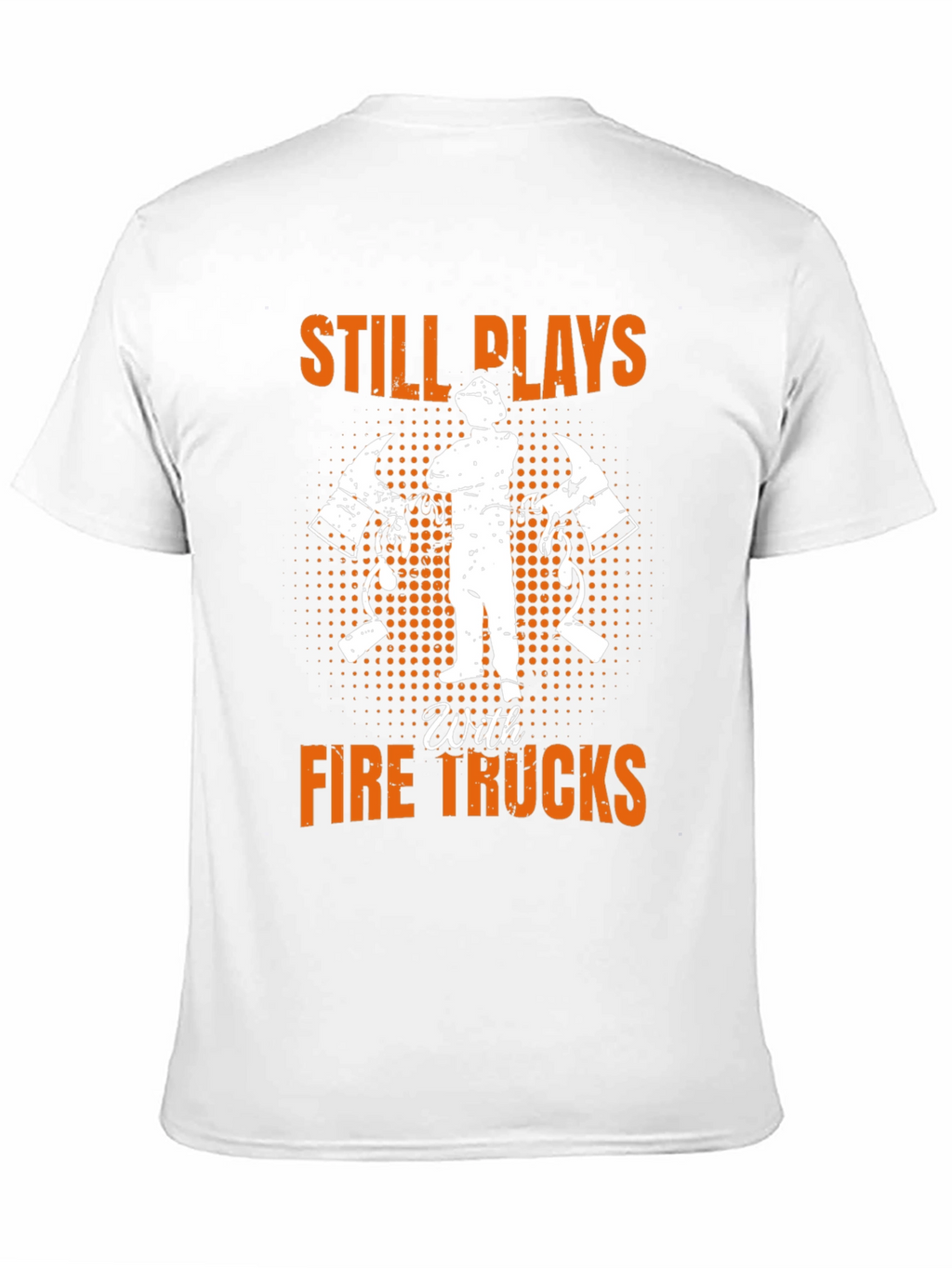 Firefighter Still Plays With Fire Trucks T-Shirt