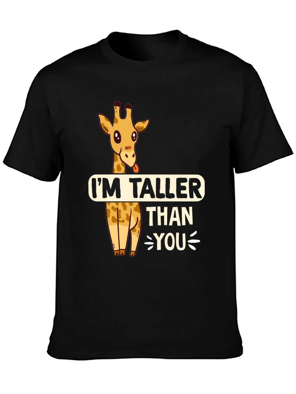 Funny Giraffe T-Shirt - Im Taller Than You