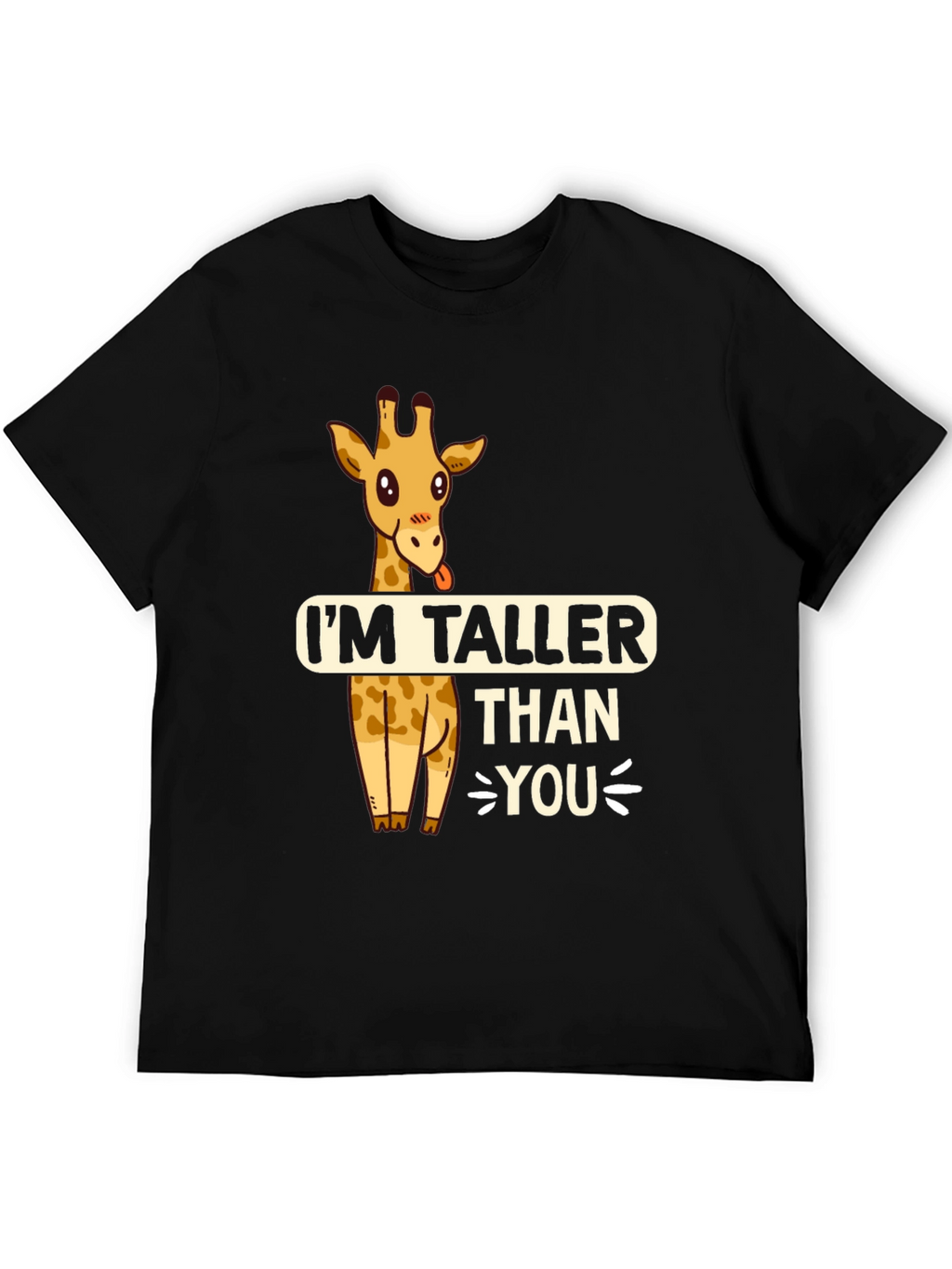 Funny Giraffe T-Shirt - Im Taller Than You