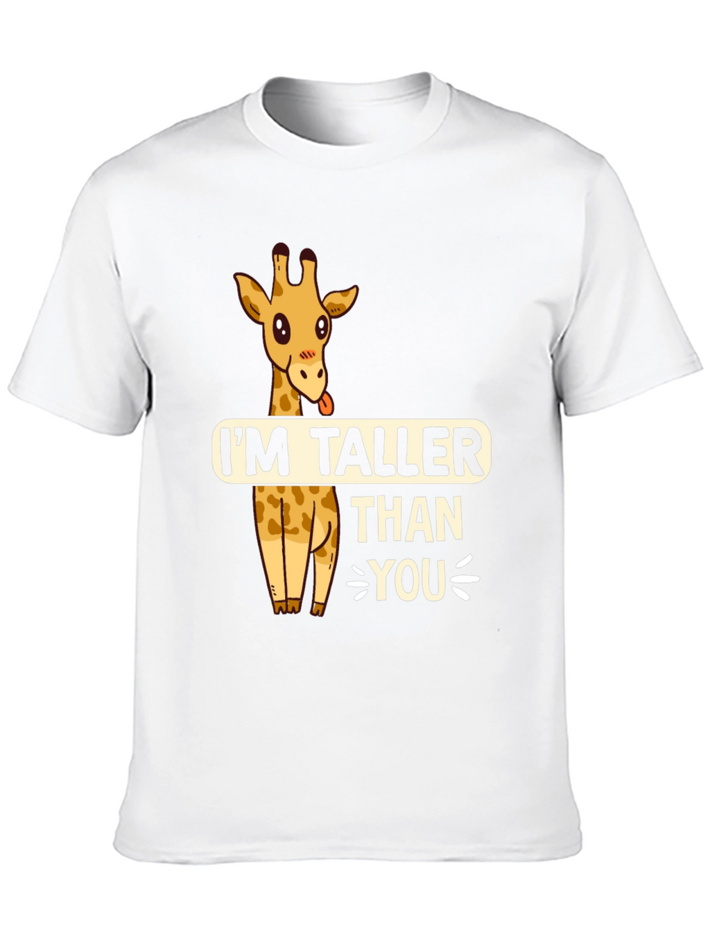 Funny Giraffe T-Shirt - Im Taller Than You