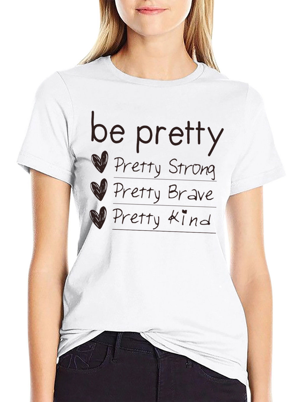 Be Pretty T-Shirt - Strong Brave Kind