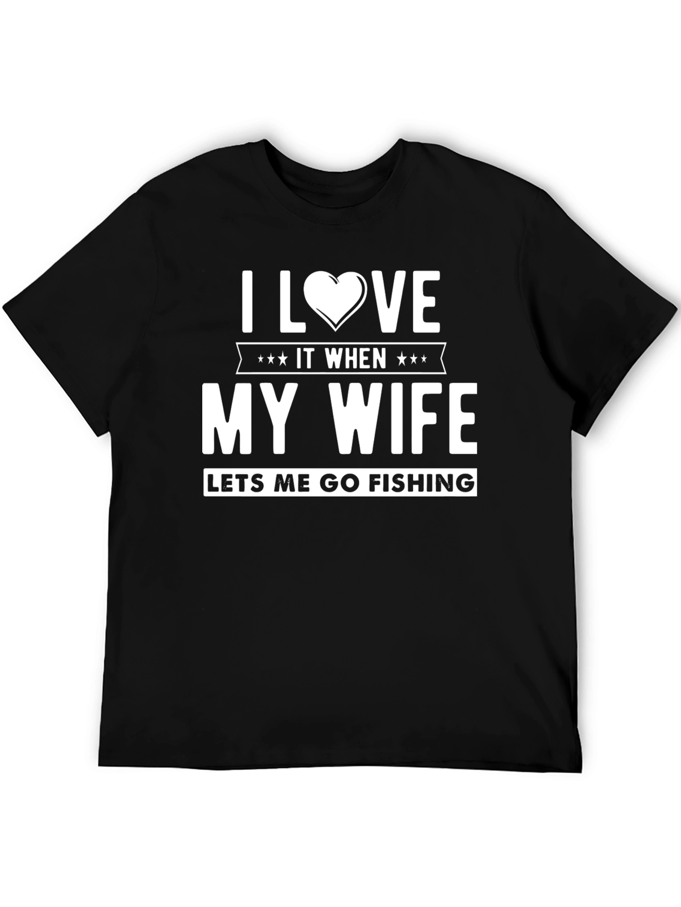 I Love It When My Wife Lets Me Go Fishing T-Shirt