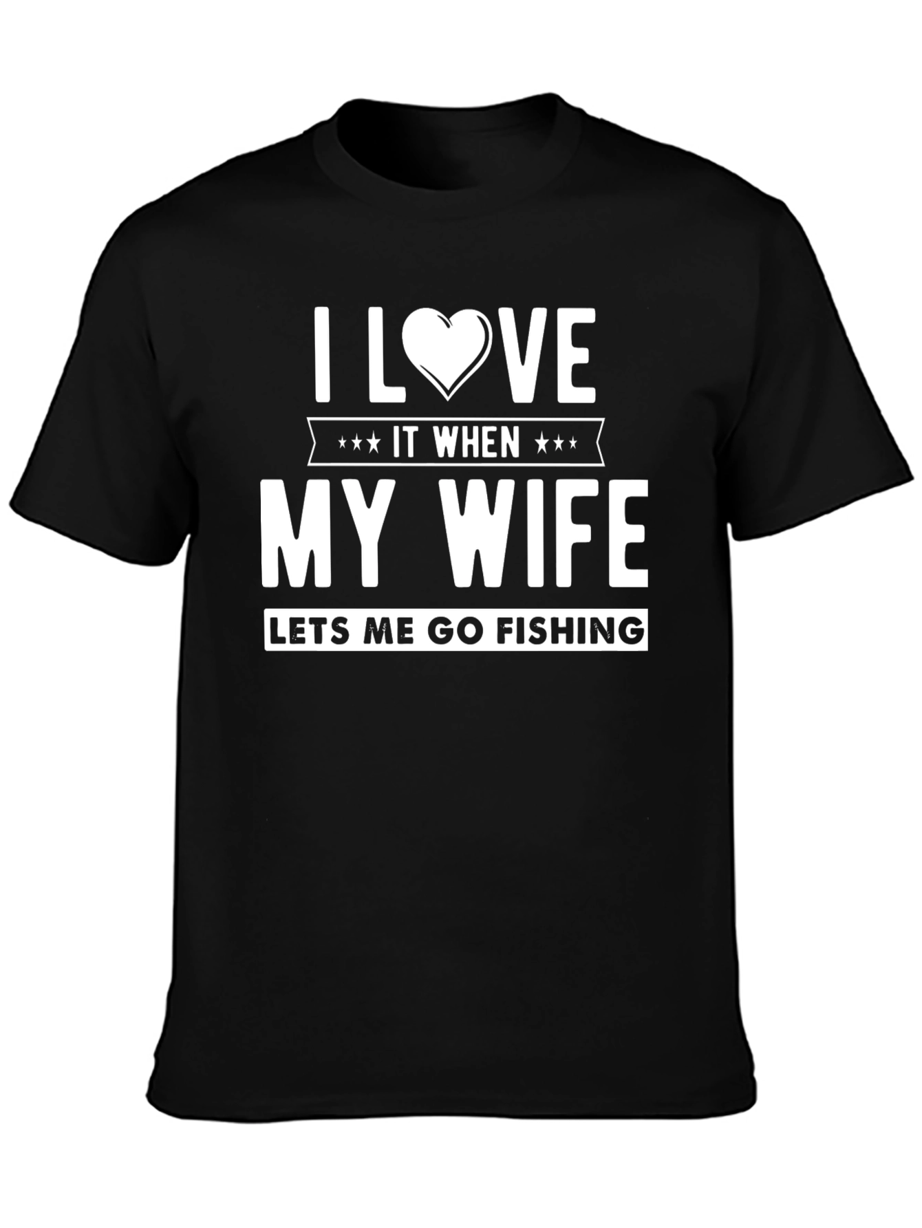 I Love It When My Wife Lets Me Go Fishing T-Shirt