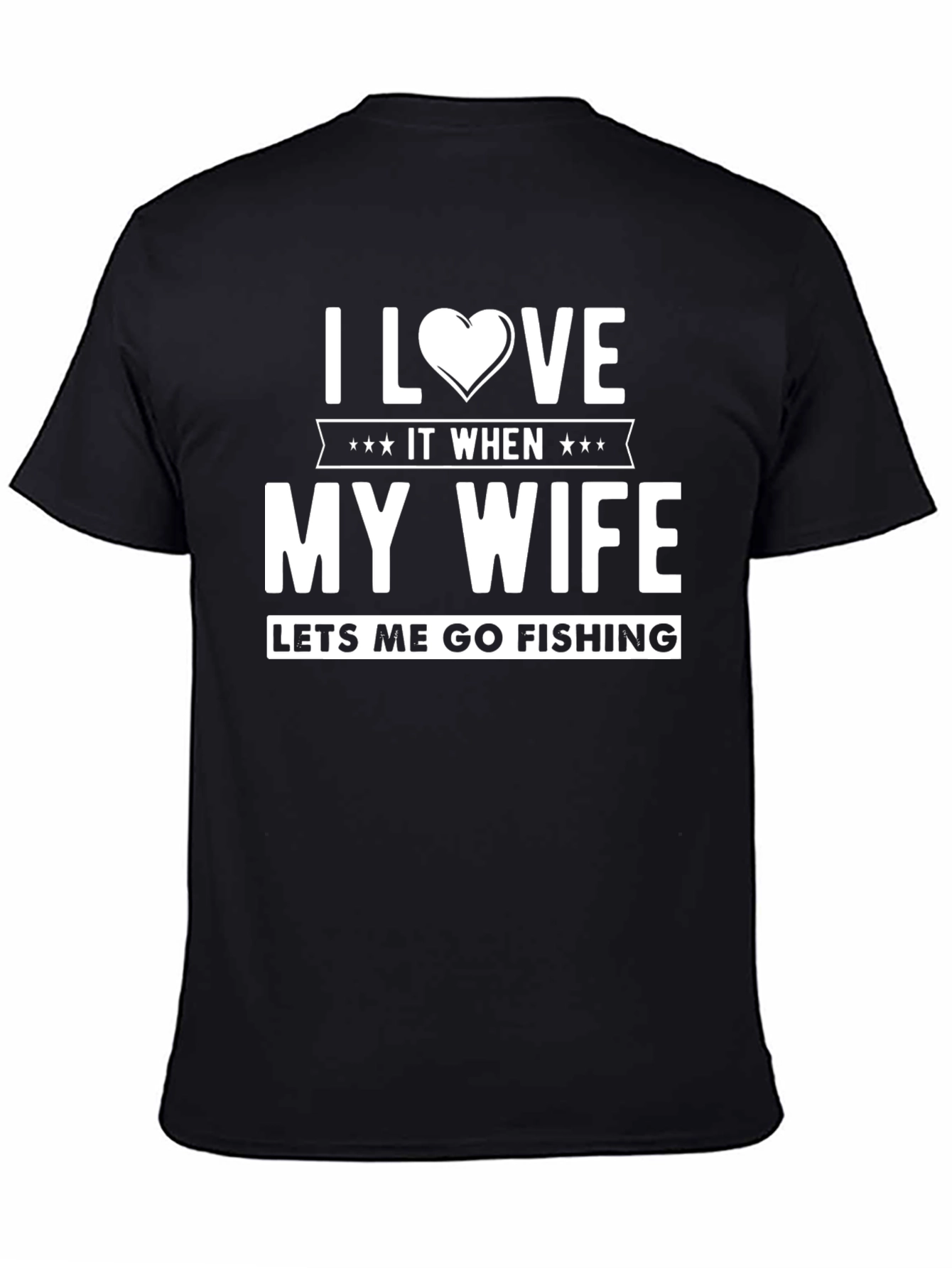 I Love It When My Wife Lets Me Go Fishing T-Shirt
