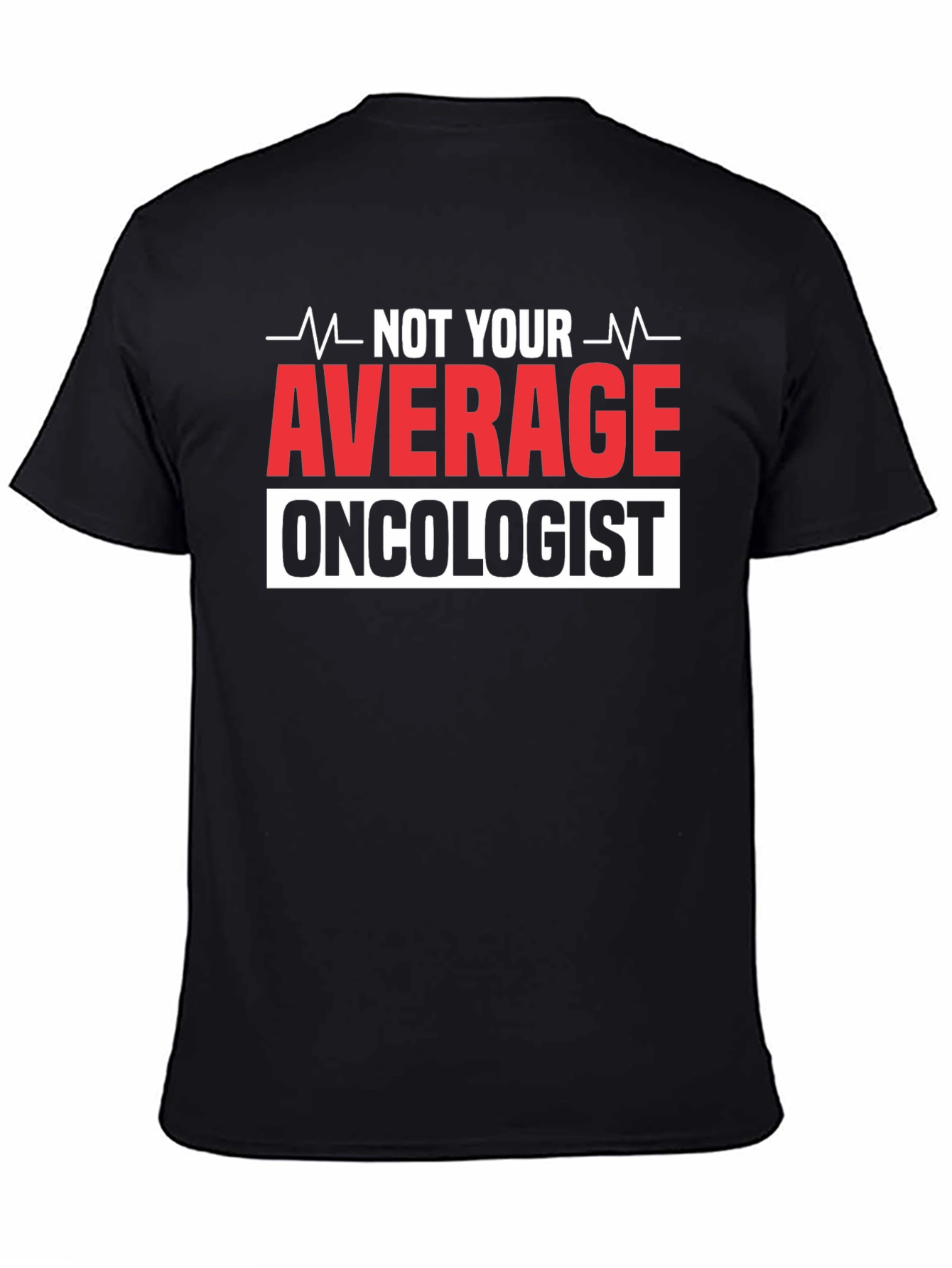 Not Your Average Oncologist T-Shirt