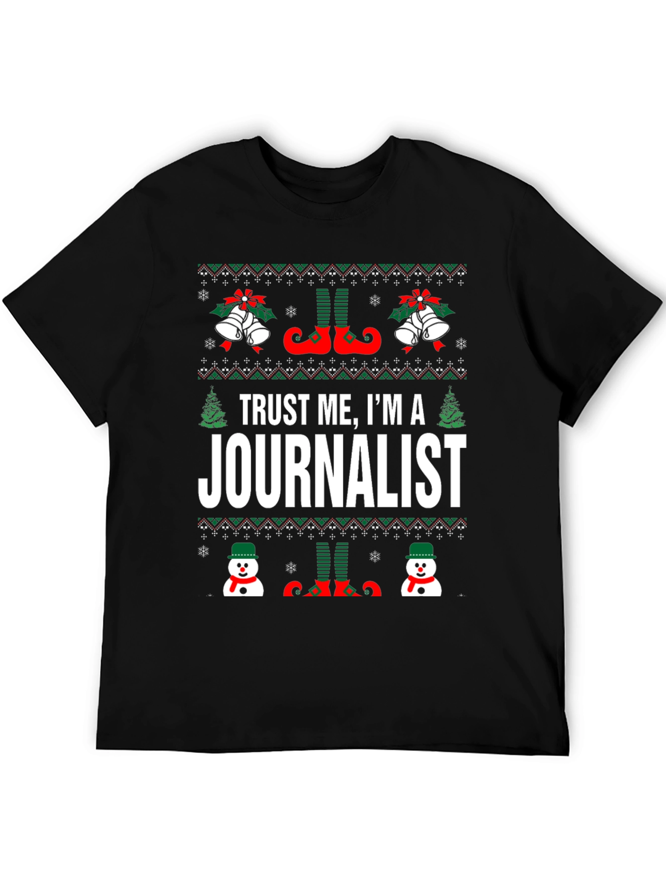 Trust Me Im A Journalist Ugly Christmas Sweater T-Shirt