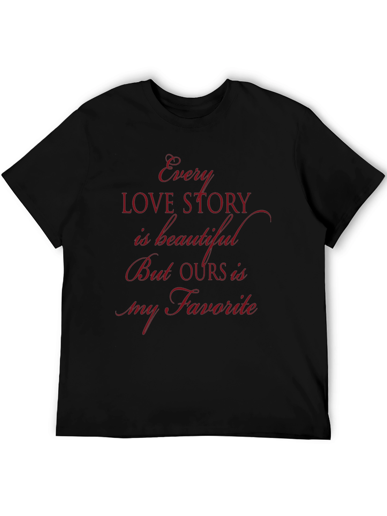 Every Love Story T-Shirt - Romantic Graphic Tee
