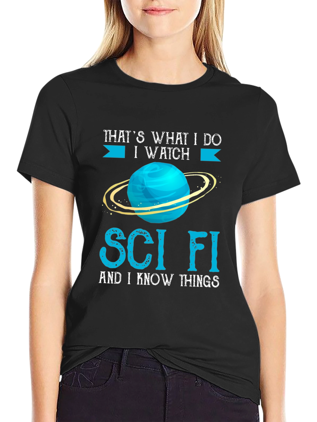 Sci-Fi T-Shirt - I Watch Sci-Fi and I Know Things