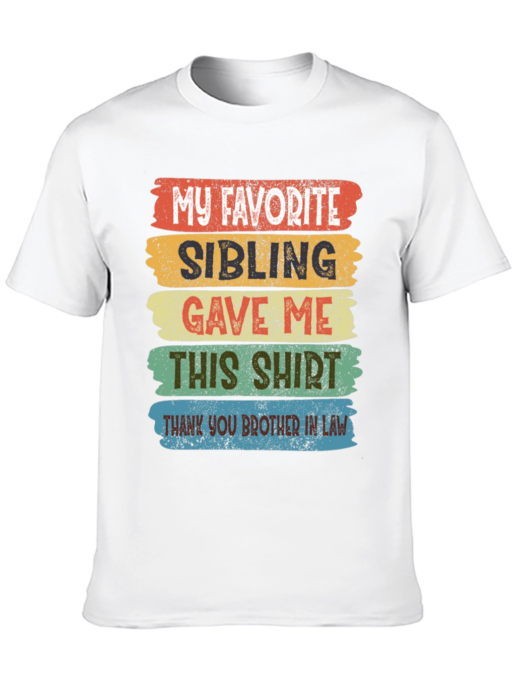 My Favorite Sibling T-Shirt Brother In Law Gift