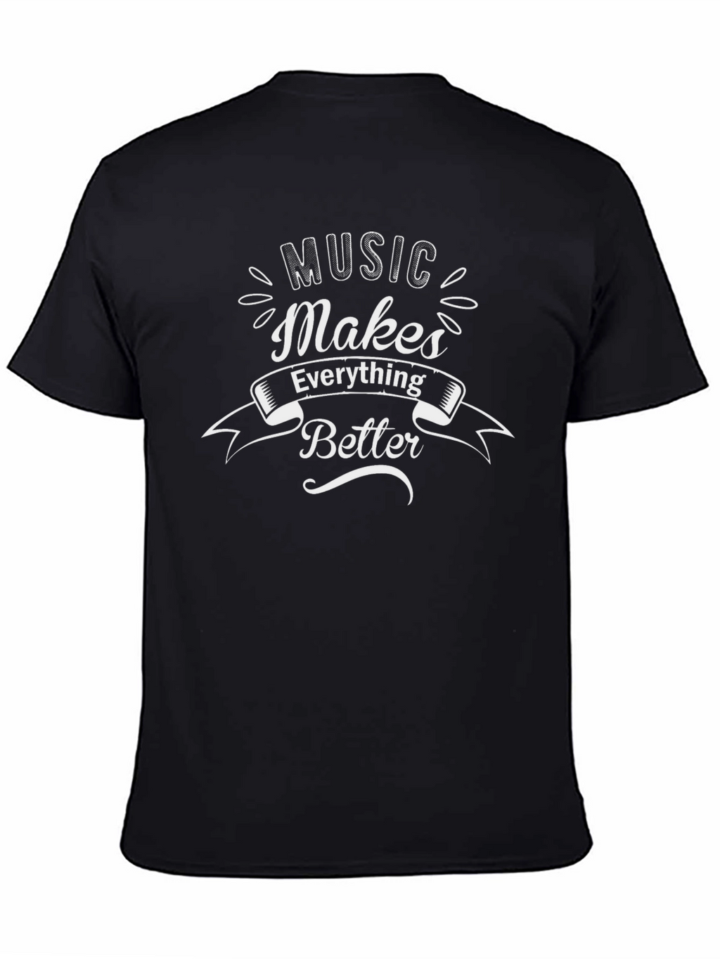 Music Makes Everything Better Black T-Shirt