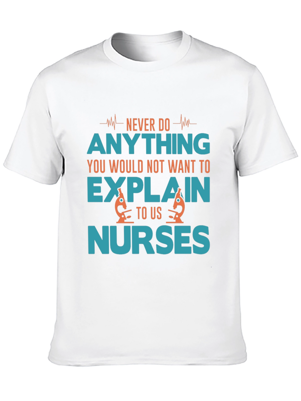 Funny Nurse T-Shirt - Never Do Anything