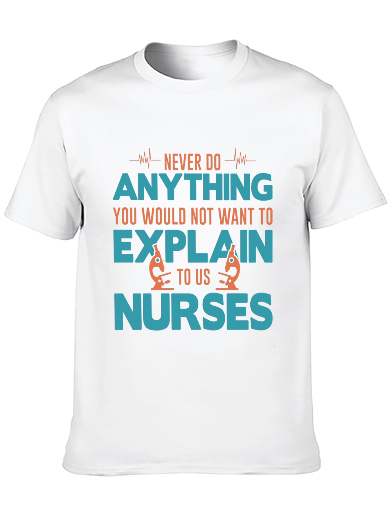 Funny Nurse T-Shirt - Never Do Anything