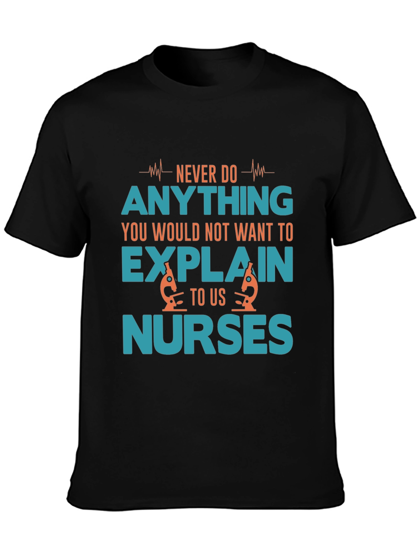 Funny Nurse T-Shirt - Never Do Anything