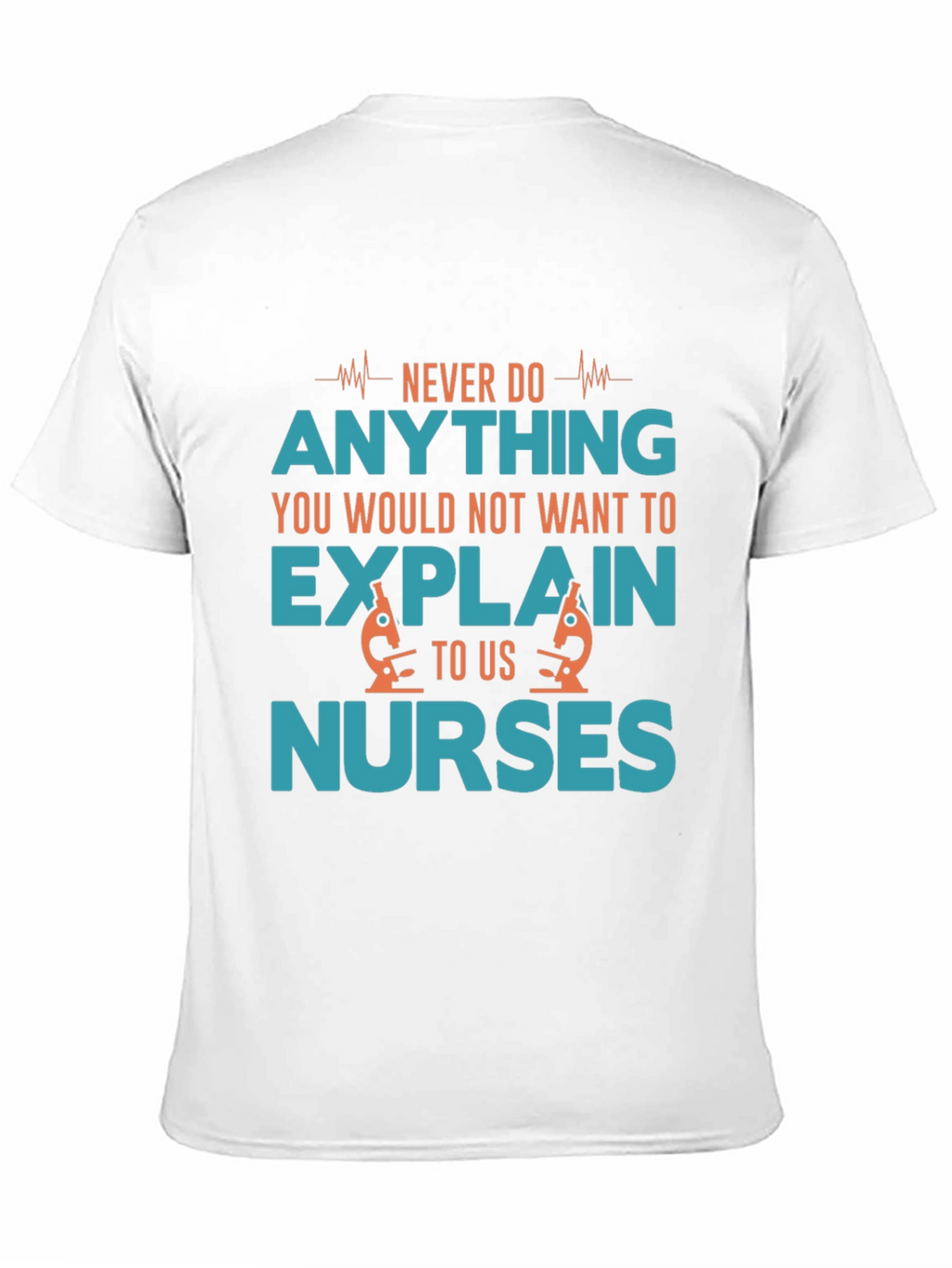 Funny Nurse T-Shirt - Never Do Anything
