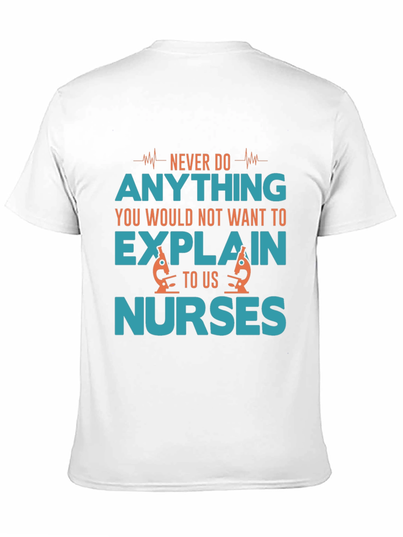Funny Nurse T-Shirt - Never Do Anything