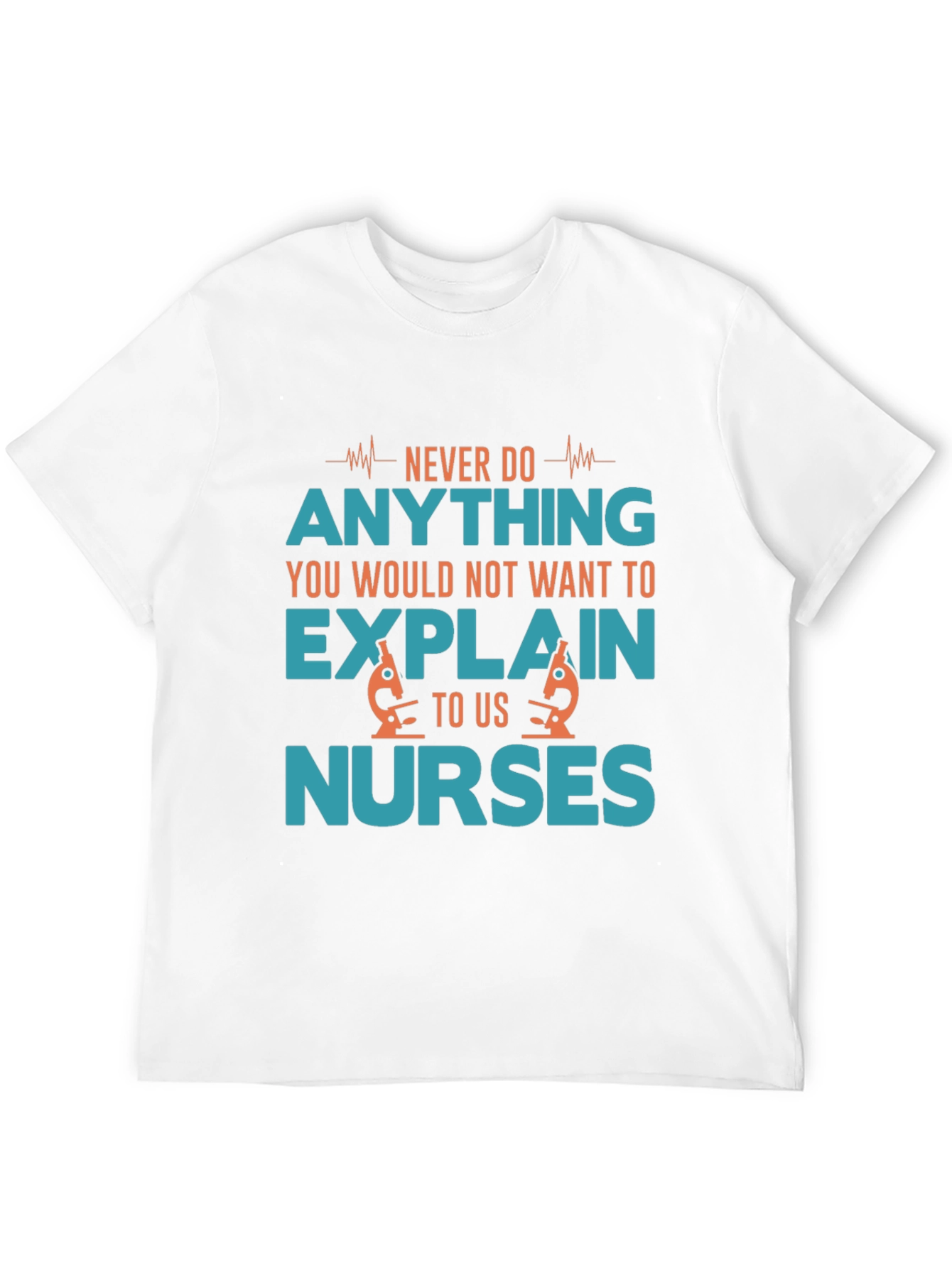 Funny Nurse T-Shirt - Never Do Anything