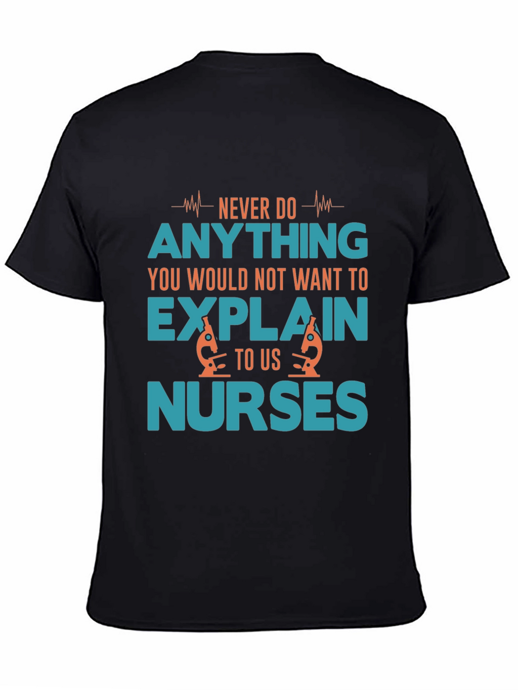 Funny Nurse T-Shirt - Never Do Anything