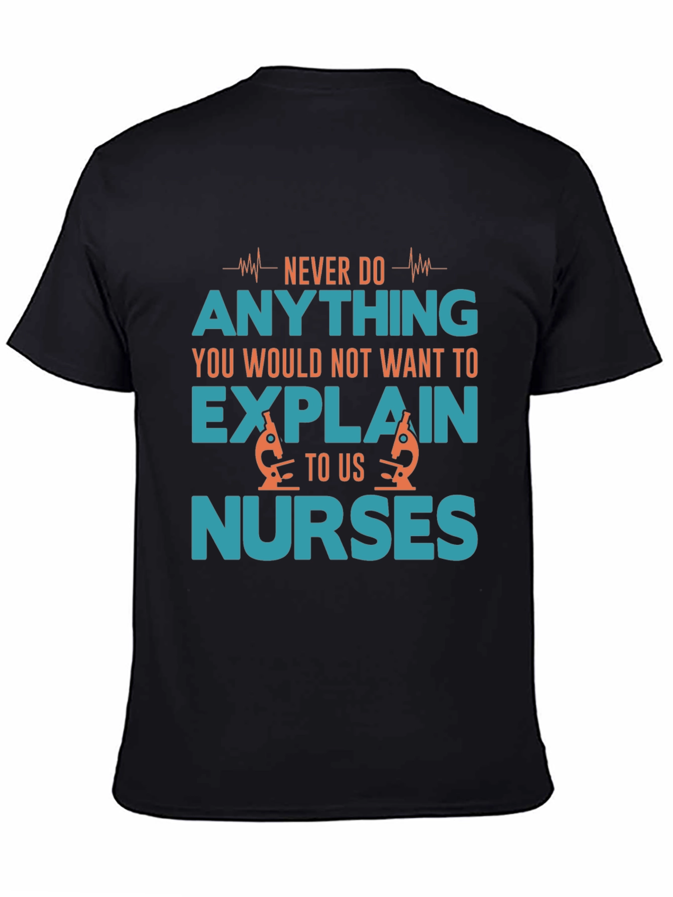 Funny Nurse T-Shirt - Never Do Anything