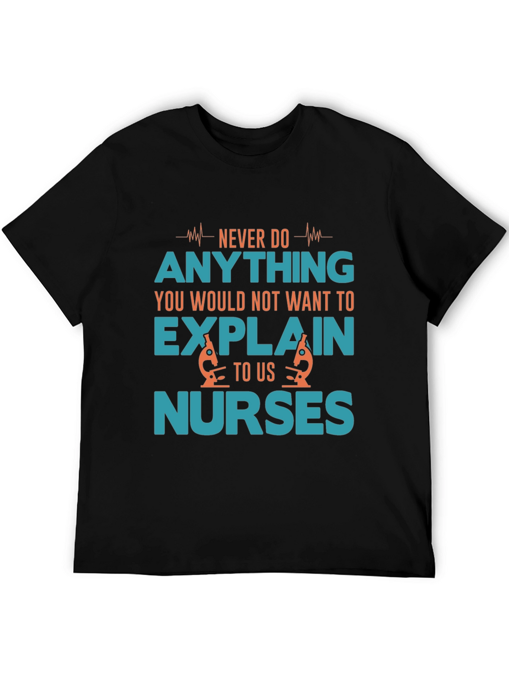 Funny Nurse T-Shirt - Never Do Anything
