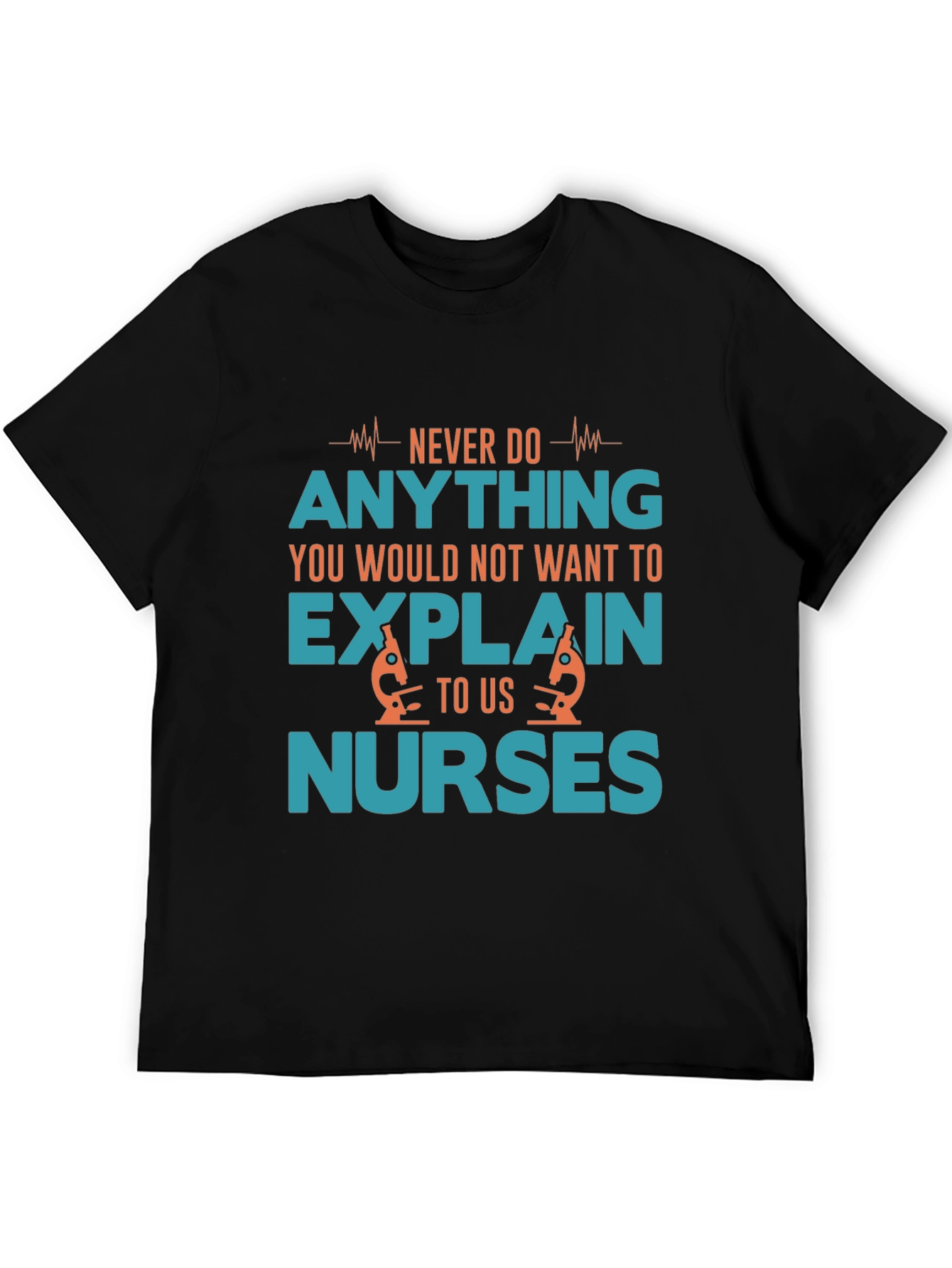 Funny Nurse T-Shirt - Never Do Anything