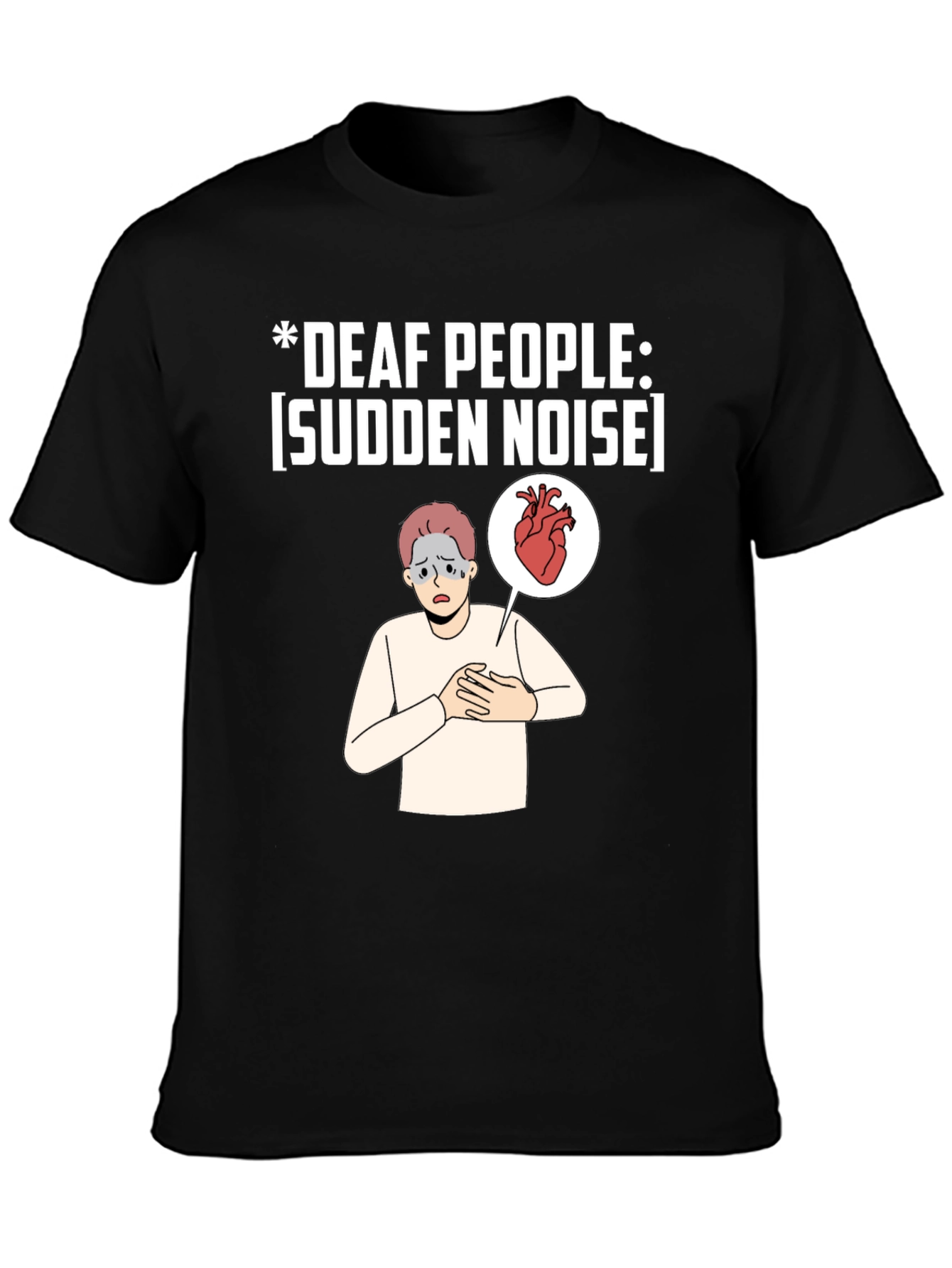 Deaf People Sudden Noise T-Shirt