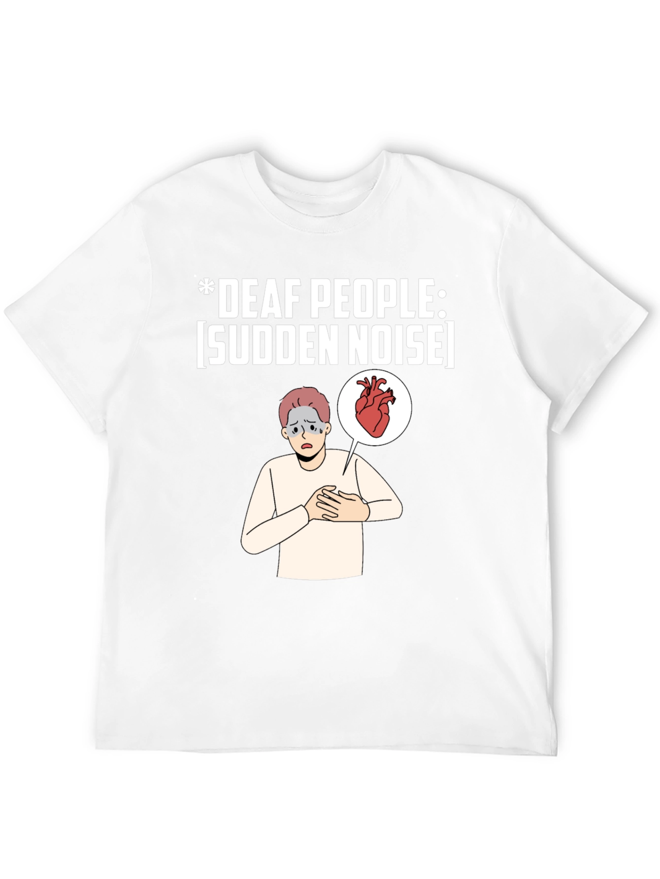 Deaf People Sudden Noise T-Shirt