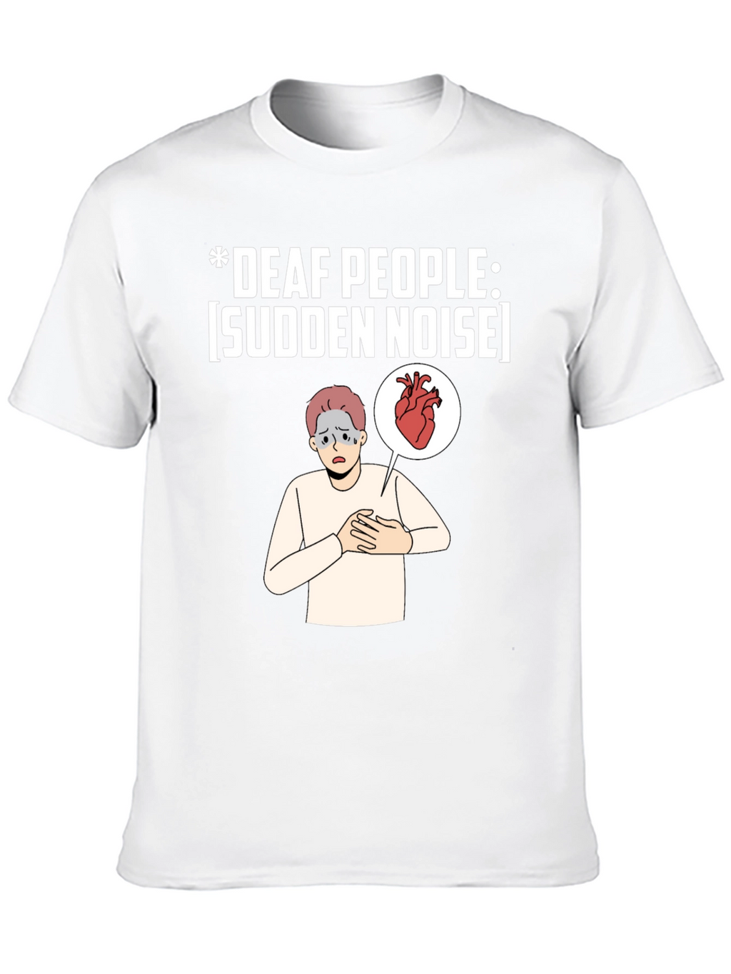 Deaf People Sudden Noise T-Shirt