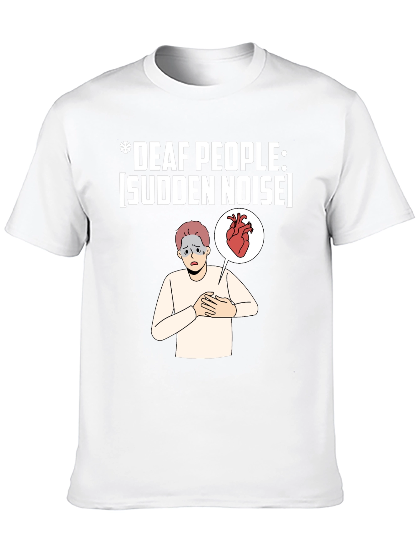 Deaf People Sudden Noise T-Shirt