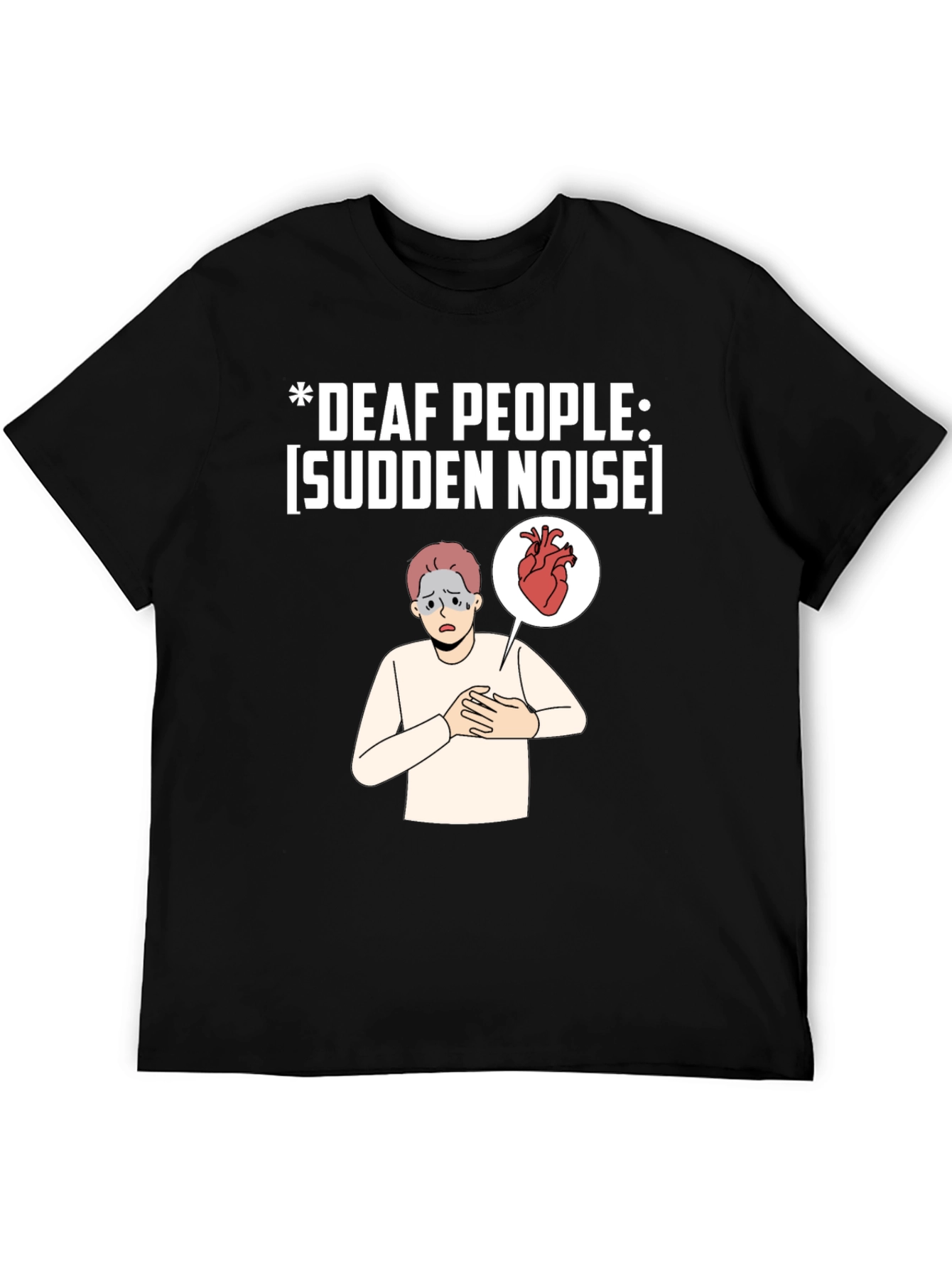 Deaf People Sudden Noise T-Shirt