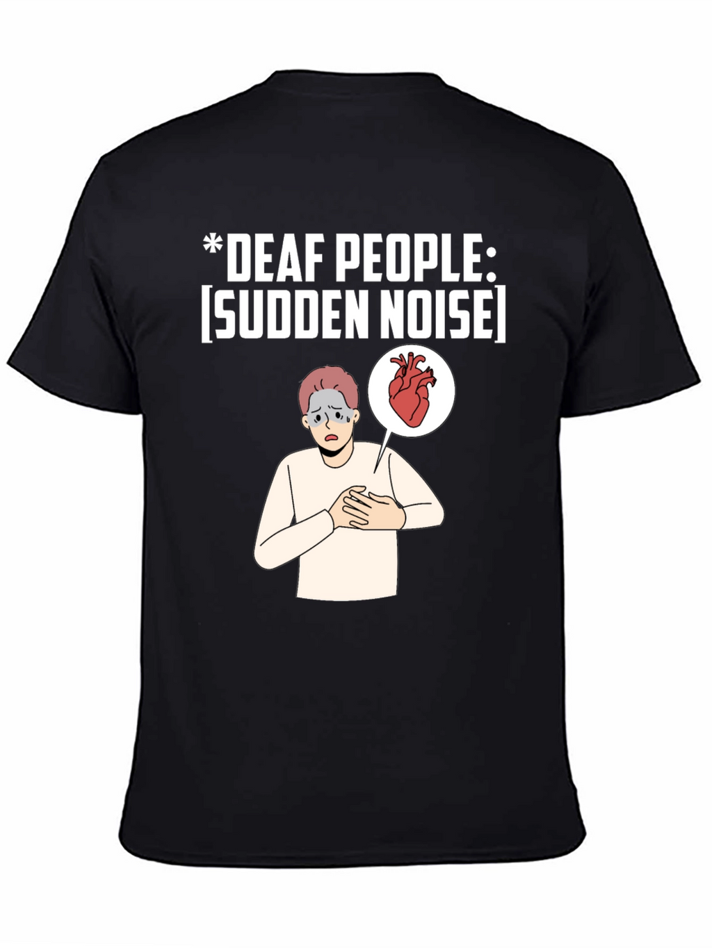 Deaf People Sudden Noise T-Shirt