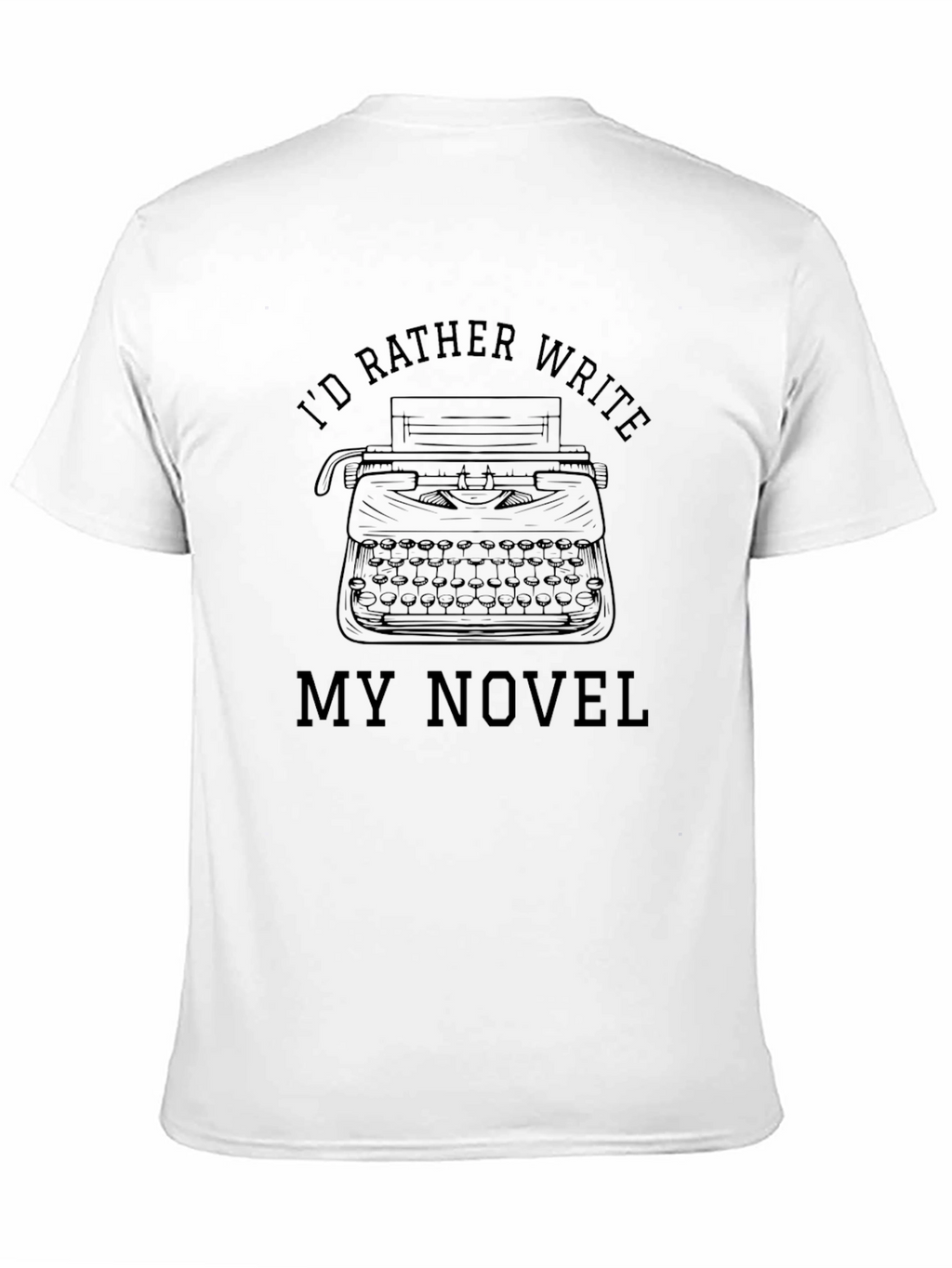 Writers T-Shirt: Id Rather Write My Novel