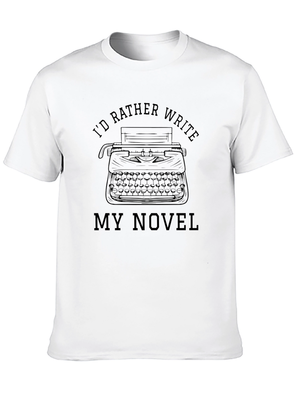 Writers T-Shirt: Id Rather Write My Novel