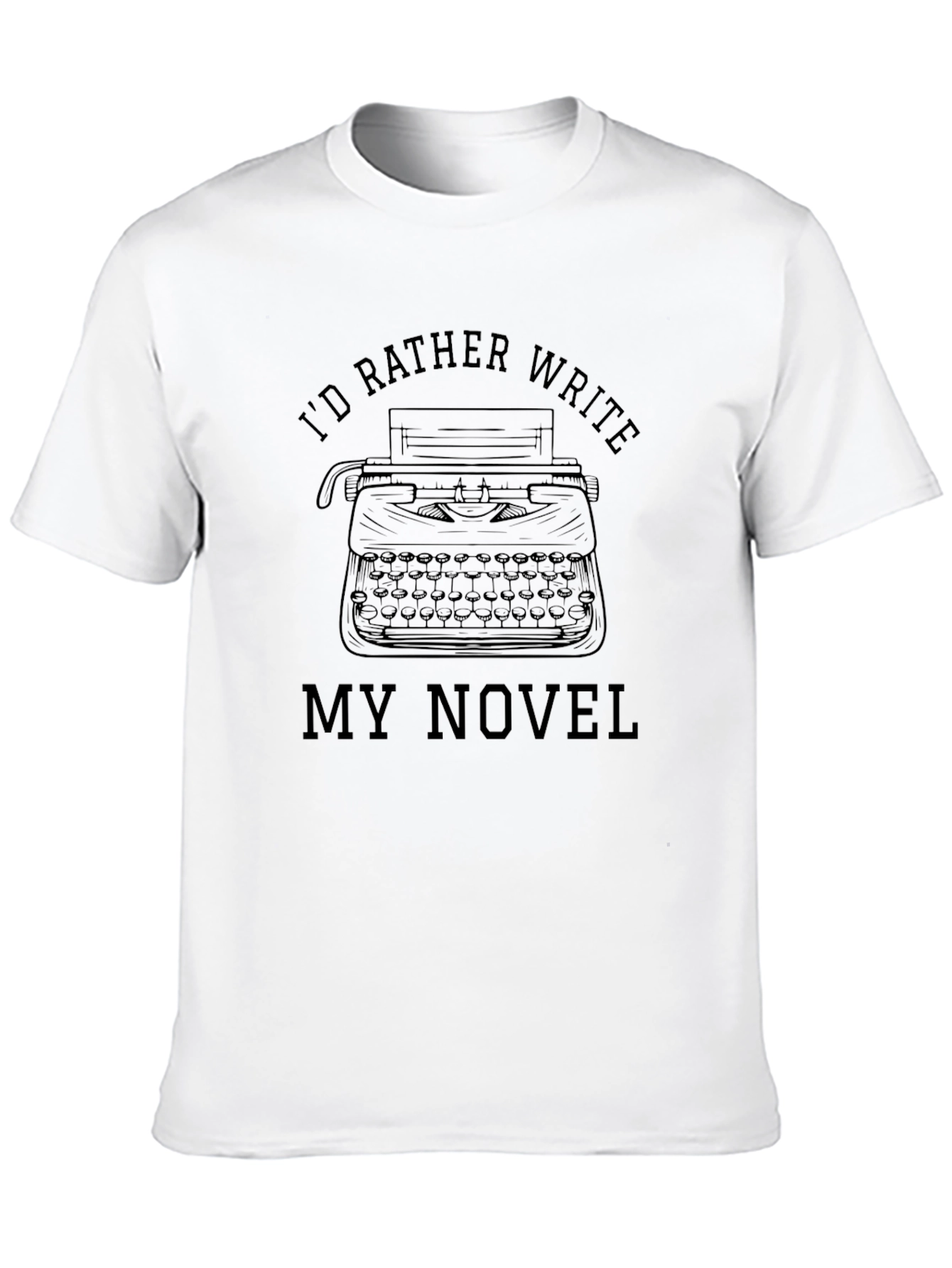 Writers T-Shirt: Id Rather Write My Novel