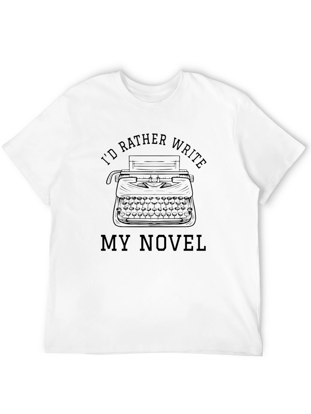 Writers T-Shirt: Id Rather Write My Novel