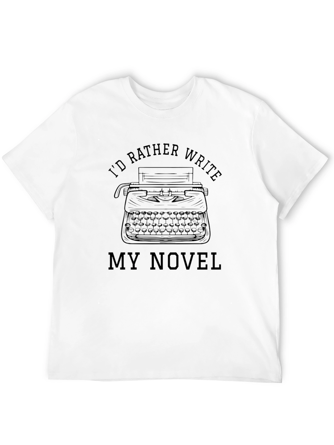 Writers T-Shirt: Id Rather Write My Novel