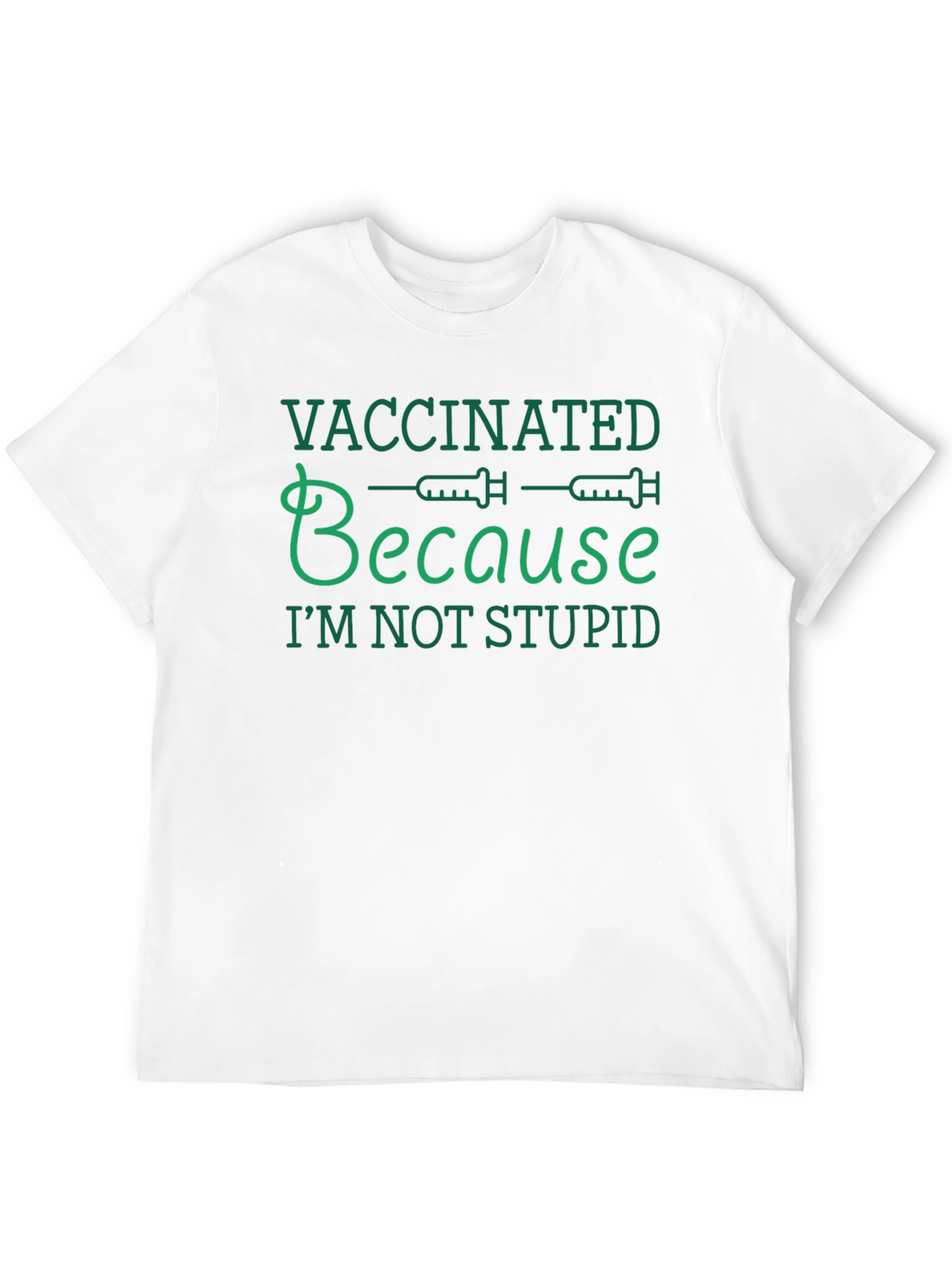 Vaccinated Because Im Not Stupid T-Shirt