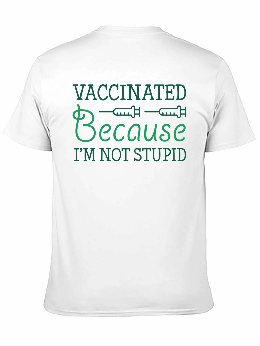 Vaccinated Because Im Not Stupid T-Shirt