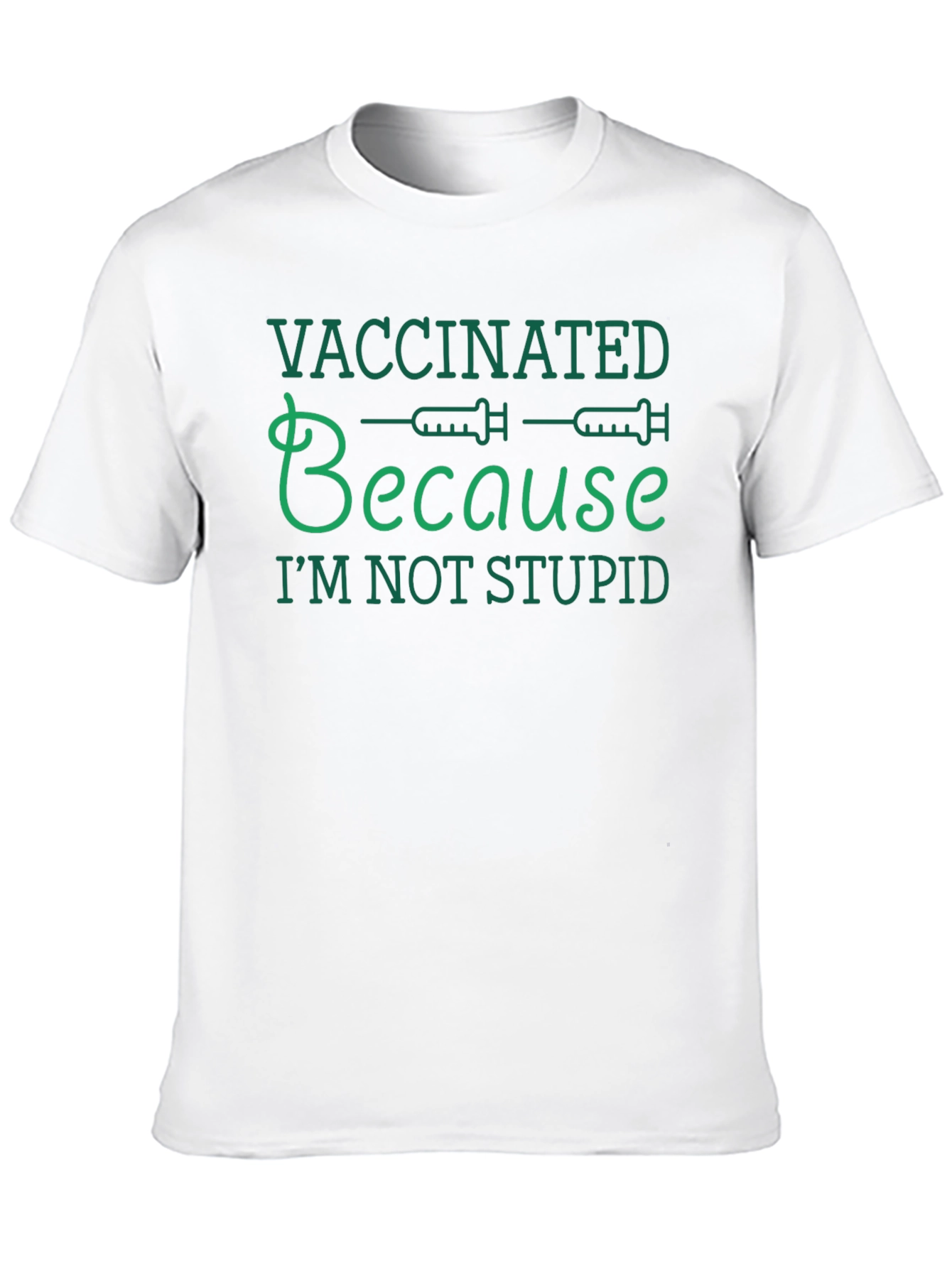 Vaccinated Because Im Not Stupid T-Shirt