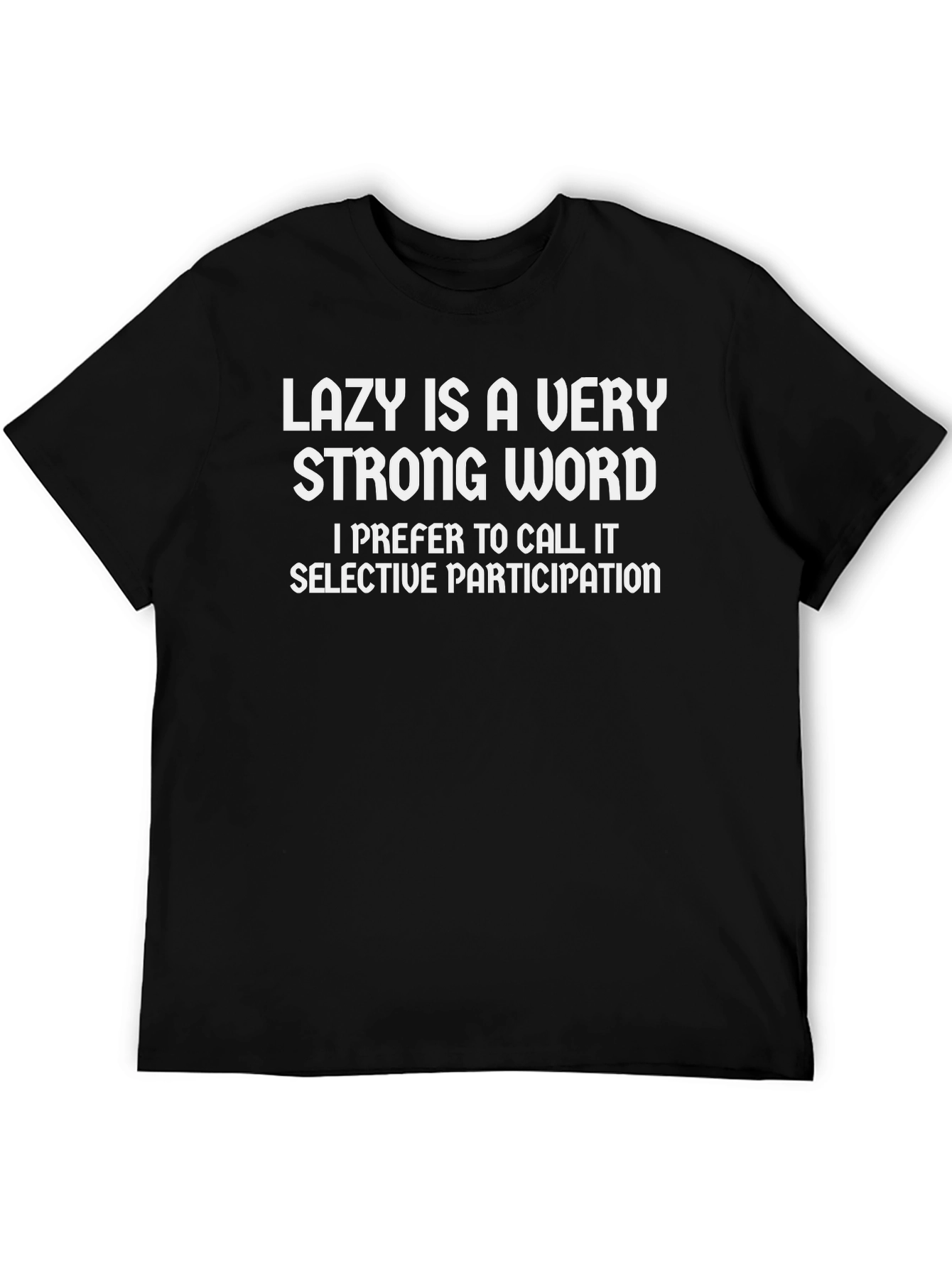 Lazy Is A Very Strong Word T-Shirt