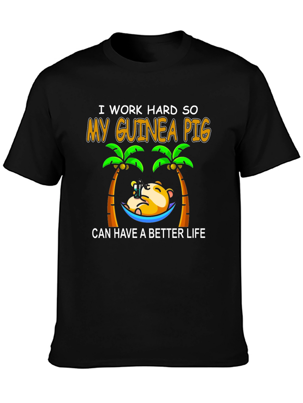 Guinea Pig Better Life T-Shirt