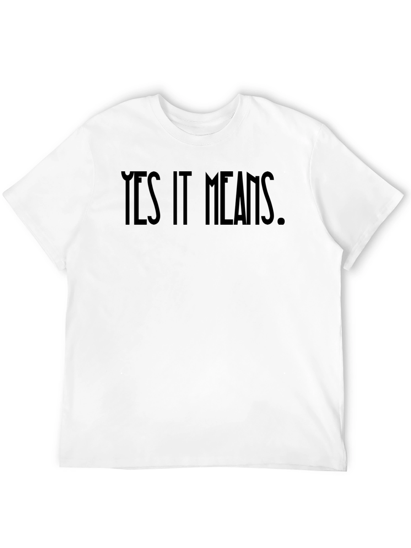Yes It Means Graphic Tee - Bold Statement Shirt